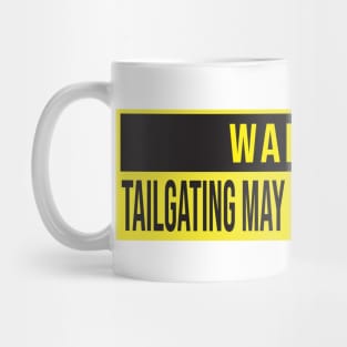 Warning: Tailgating may result in a lecture Mug